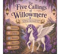 The Five Callings of Willowmere: A Magical Unicorn Adventure About the Gifts Within You | Storybook for kids ages 4-8 (Personalized Coloring Book Series)
