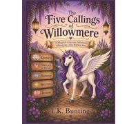 The Five Callings of Willowmere: A Magical Unicorn Adventure About the Gifts Within You | Storybook for kids ages 4-8 (Personalized Coloring Book Series)