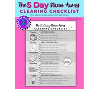 The Five Day Stress Away Cleaning Checklist: A Simple 5-Day Plan to Declutter, Clean, and Keep Your Home Stress-Free! (Cost-Saving B&W Page Version)