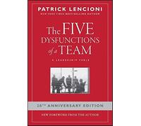 The Five Dysfunctions of a Team: A Leadership Fable