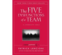 The Five Dysfunctions of a Team: A Leadership Fable