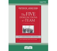 The Five Dysfunctions of a Team: A Leadership Fable, 20th Anniversary Edition: (Large Print 16 Pt Edition)