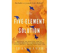 The Five-Element Solution: Discover the Spiritual Side of Chinese Medicine to Release Stress, Clear Anxiety, and Reclaim Your Life