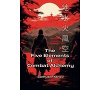 The Five Elements of Combat Alchemy
