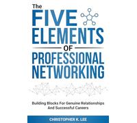 The Five Elements of Professional Networking