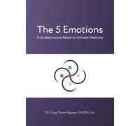 The Five Emotions: A Guided Journal Based on Chinese Medicine
