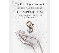 The Five Finger Discount Of The Invisible Hand: Volume 1