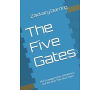 The Five Gates: The Strategy-Points of Darkness and the Keys That Shut Them