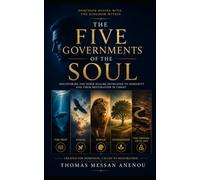 The Five Governments of the Soul: Discovering the inner realms entrusted to humanity and their restoration in Christ