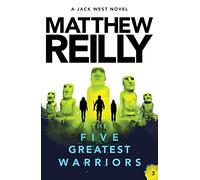 The Five Greatest Warriors: A Jack West Jr Novel 3