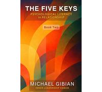 The Five Keys: Psychological Literacy in Relationship (The Five Keys: A Field Guide to Psychological Literacy)