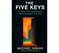 The Five Keys: The Practice Companion: From Knowing to Doing (The Five Keys: A Field Guide to Psychological Literacy)