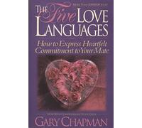 The Five Love Languages: How to Express Heartfelt Commitment to Your Mate