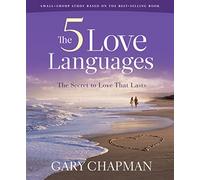 The Five Love Languages: How to Express Heartfelt Commitment to Your Mate