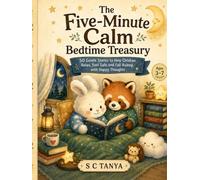 The Five-Minute Calm Bedtime Treasury: 50 Gentle Stories to Help Children Relax, Feel Safe and Fall Asleep with Happy Thoughts (Growing Hearts & Minds Series)