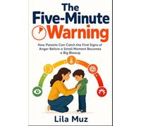 The Five-Minute Warning: How Parents Can Catch the First Signs of Anger Before a Small Moment Becomes a Big Blowup