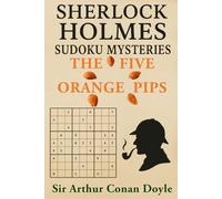The Five Orange Pips: A Sherlock Holmes Sudoku Mystery (Includes Original Story with Sudoku Puzzles)