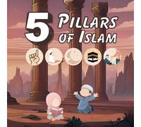 The Five Pillars of Islam: A fun and engaging book to help children understand the Five Pillars of Islam (Little Noor: A Kid's Journey into Islam)
