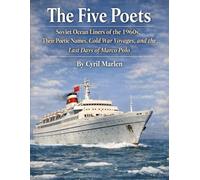 The Five Poets: Soviet Ocean Liners of the 1960s, Their Poetic Names, Cold War Voyages, and the Last Days of Marco Polo (Cruise Control: The Ultimate Guidebook Series for Smooth Sailing Adventures)