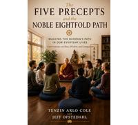 The Five Precepts and the Noble Eightfold Path: Walking the Buddha's Path in Our Everyday Lives (The Enlightened Mind Series)