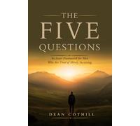 The Five Questions: An Inner Framework for Men Who are Tired of Merely Surviving