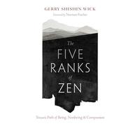 The Five Ranks of Zen: Tozan's Path of Being, Nonbeing, and Compassion