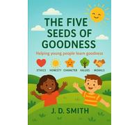 The Five Seeds of Goodness: Helping young people learn goodness