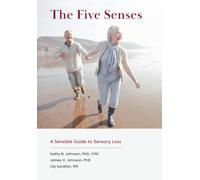 The Five Senses: A Sensible Guide to Sensory Loss