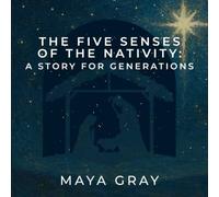 The Five Senses of the Nativity: A Story for Generations