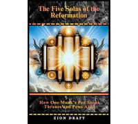 The Five Solas of the Reformation: How One Monk’s Pen Shook Thrones and Pews Alike