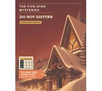 The Five-Star Mysteries: Do Not Disturb: A Christmas Crime and Murder Mystery Puzzle Book for Adults | 60 Logic Grid Case Files Set at a Snowbound Ski ... Five-Star Mysteries: Large Print Editions)