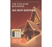 The Five-Star Mysteries: Do Not Disturb: A Christmas Crime and Murder Mystery Puzzle Book for Adults | 60 Logic Grid Case Files Set at a Snowbound Ski Lodge, with Complete Solutions