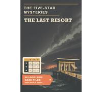 The Five-Star Mysteries: The Last Resort: A Crime and Murder Mystery Puzzle Book for Adults | 60 Logic Grid Case Files Set at an Island Resort, with Complete Solutions