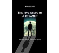 THE FIVE STEPS OF A DREAMER: A Journey of Faith, Purpose and Destiny