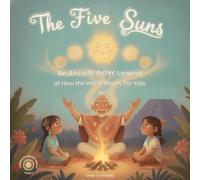The Five Suns: An Ancient Aztec Legend of How the World Began, for kids (Legends of Ancient Mexico)