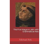 The Five Ways in Latin with Grammatical Aids