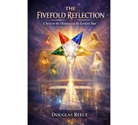 The Fivefold Reflection: Christ in the Heroines of the Eastern Star (The Masonic Light Series)