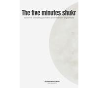 The Fives Minutes Shukr: Carnet de journaling spirituel