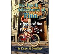The Fix-It Adventures of Finn: Finn and the Noisy Sign (The Fix-It Adventures of Finn - A Heartwarming Children's Picture Book About Problem-Solving and Kindness (Ages 5-10)")