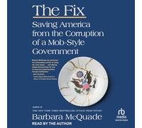 The Fix: Saving America from the Corruption of a Mob-Style Government