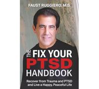 The Fix Your PTSD Handbook: Recover from Trauma and PTSD and Live a Happy, Peaceful Life! (The Fix Yourself Empowerment Series)