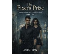 THE FIXER’S PRIZE: He could ruin me / I could fix him (The Power & Consequence)