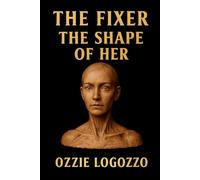The Fixer: The Shape of Her