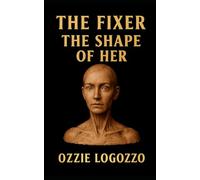 The Fixer: The Shape Of Her (The Fixer - An Alex(andra) Stone Novel)