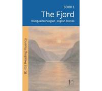 The Fjord: Bilingual Norwegian-English Stories: 1 (The 52 Story Method - Reading Fluency (B1-B2))