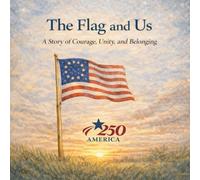 The Flag and Us: A Story of Courage, Unity and Belonging