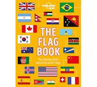 The Flag Book (The Fact Book): Every Country in the World | Awesome Fact Packed Guide | Learn Colours, Patterns, Symbols & History | Maps, Photos, Art & Bonus Features