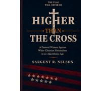 The Flag Will Never Be Higher Than the Cross: A Pastoral Witness Against White Christian Nationalism in an Algorithmic Age