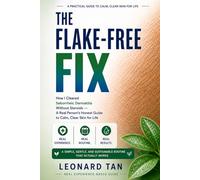 The Flake-Free Fix: How I Cleared Seborrheic Dermatitis Without Steroids - A Real Person's Honest Guide to Calm, Clear Skin for Life