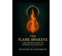 The Flame Awakens: A Beginner’s Guide to Modern Witchcraft